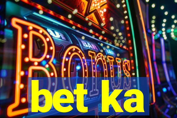 bet ka